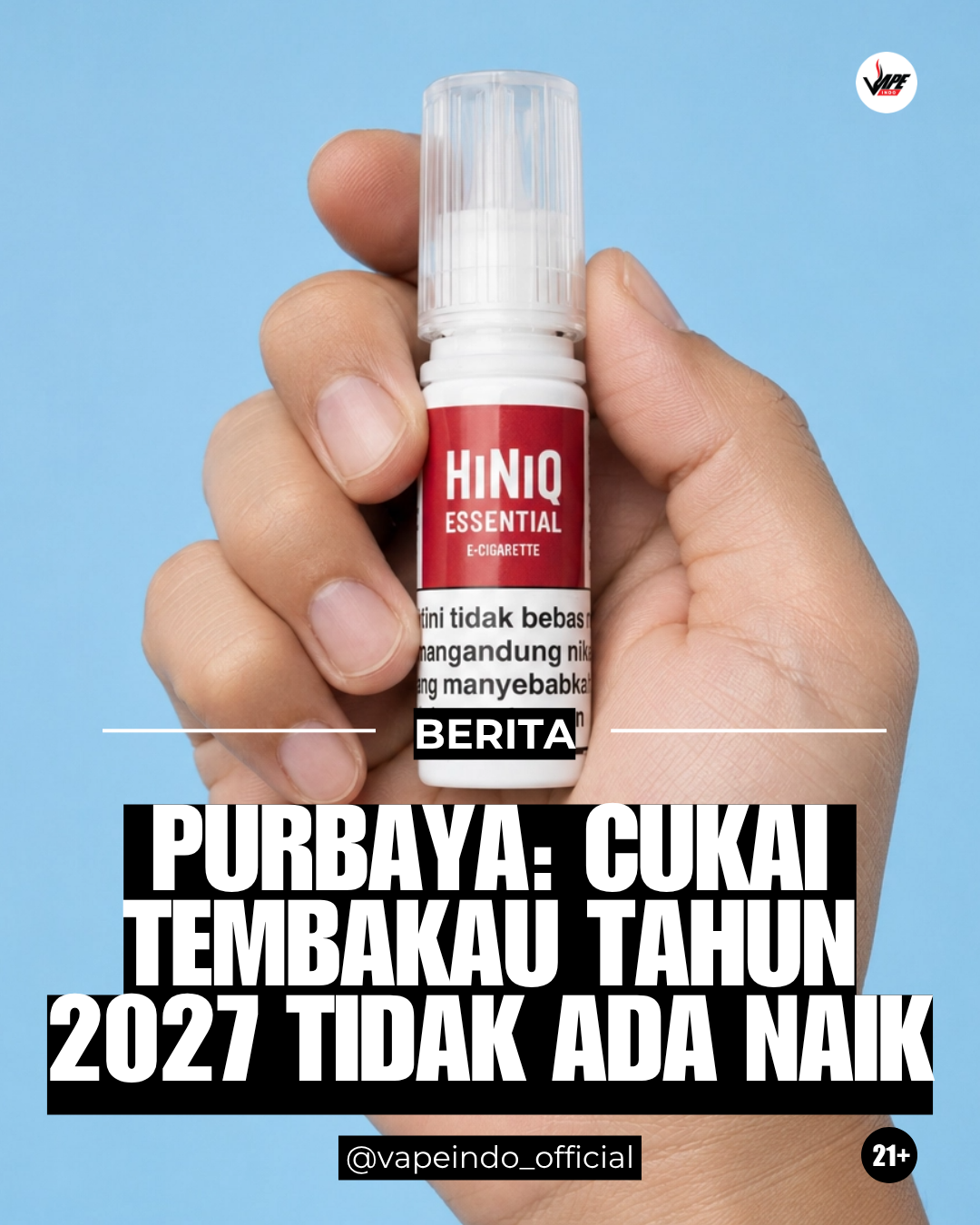 Mentri Keuangan Purbaya Cukai tembakau dan vape 2027 tidak naik Foto Hiniq Essential Liuqid High Nicotine Nikotin Tinggi